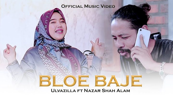 Bloe Baje - Ulvazilla Ft Nazar Shah Alam (Official Music Video)