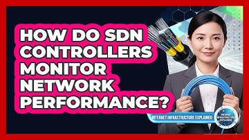 How Do SDN Controllers Monitor Network Performance?
