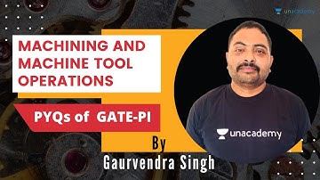 L5 | PYQs of GATE-PI | Machining and Machine Tool Operations | GATE/ESE 2021 | Gaurvendra Singh