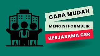 Cara Mudah Mengisi Formulir Kerjasama CSR