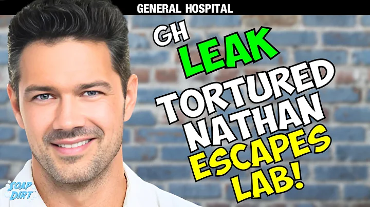 General Hospital LEAK: Nathan Tortured & Escapes Secret Lab! | Soap Dirt