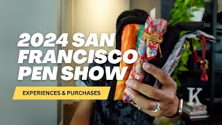 2024 San Francisco Pen Show Debrief