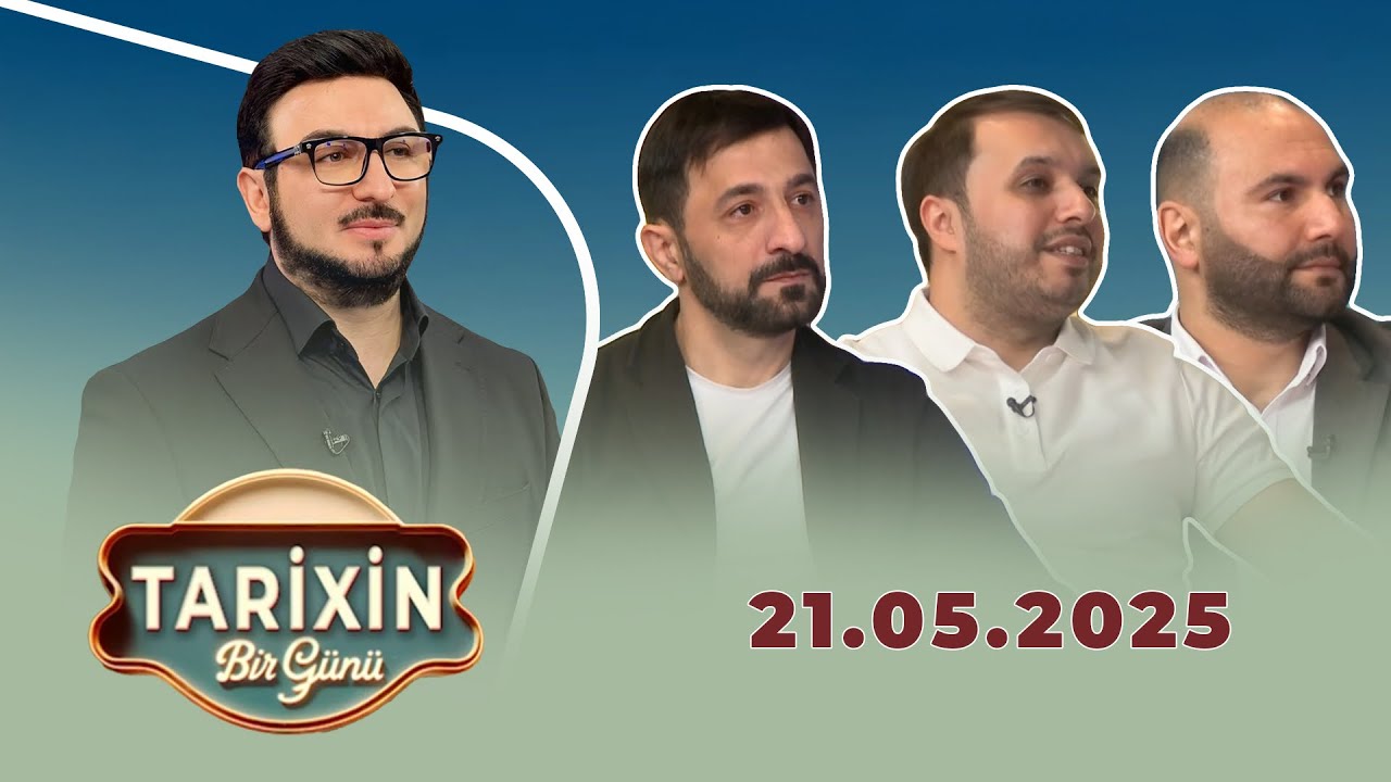 Tarixin Bir Günün (21.05.2025)