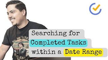Searching for Completed Tasks within a Date Range in TickTick