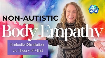 Understanding Non-Autistic Body Empathy: Embodied Simulation vs. Theory of Mind | Anne MacMillan