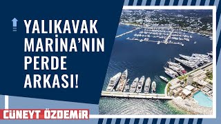 YALIKAVAK MARİNA'NIN PERDE ARKASINDA NE VAR?