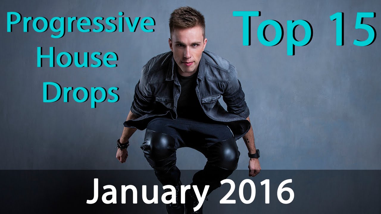 Top 15 Progressive House Drops | January 2016 |