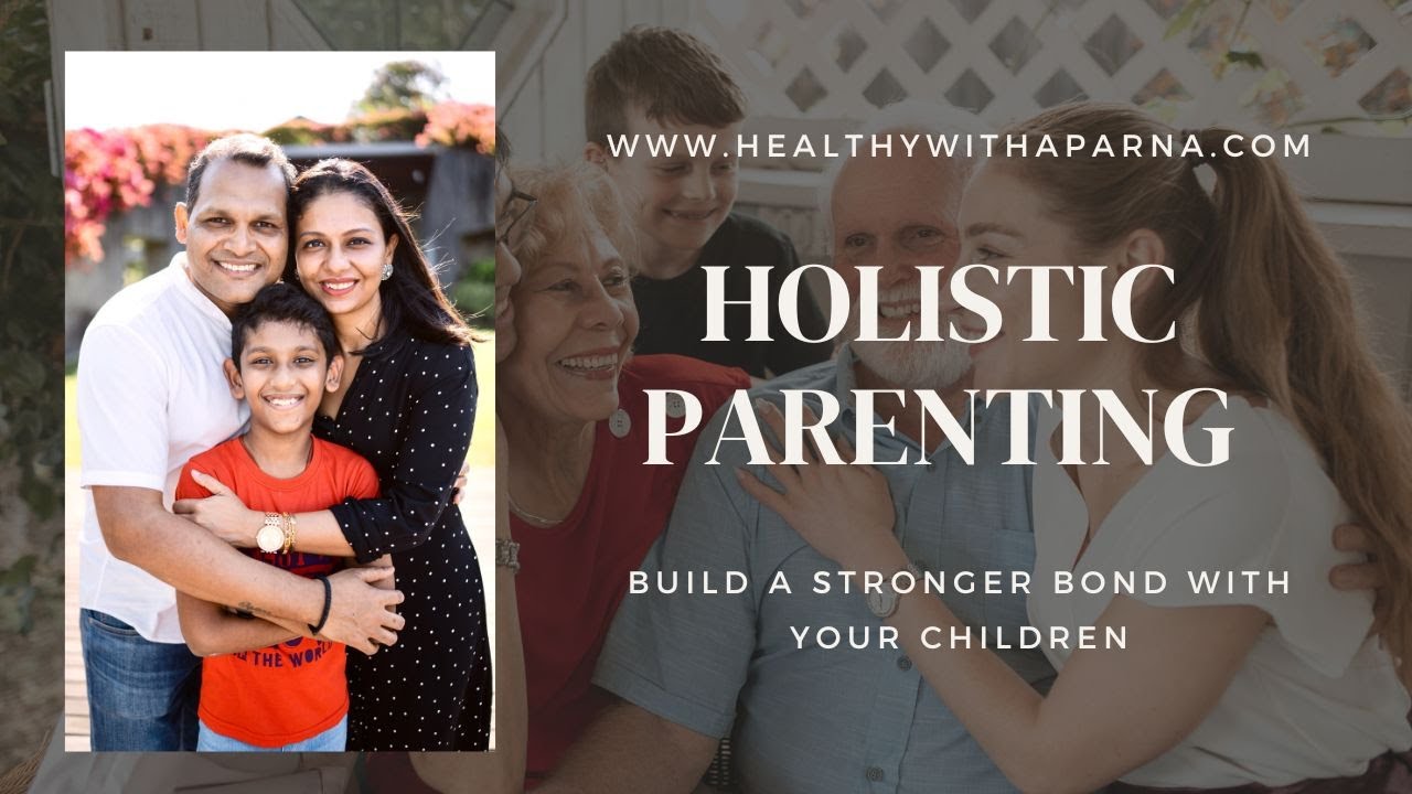 Holistic Parenting | Build a stronger bond with your child