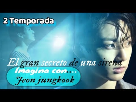 Imagina con jungkook*El secreto de una sirena*2 temporada trailer 2