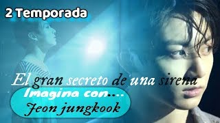 Imagina con jungkook*El secreto de una sirena*2 temporada trailer 2 Imagina con jungkook*El secreto de una sirena*2 temporada trailer 2