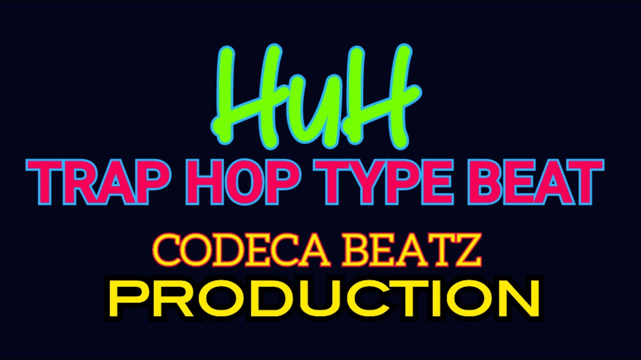 HuH -Trap Hop Type Beat- Original ©️CODECA BEATZ PRODUCTION