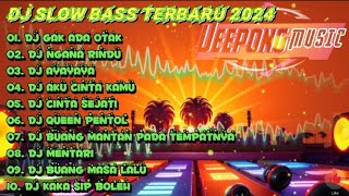 DJ SLOW BASS TERBARU 2024 | DJ GAK ADA OTAK DJ NGANA RINDU