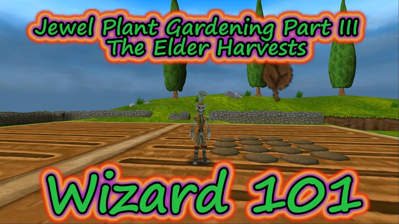 Wizard101 Jewel Plant Gardening Part III The Elder Harvests Spell