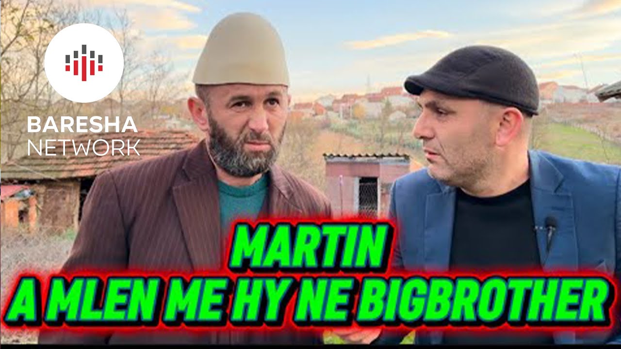 Po du me hy në BigBrother… I kame vete edhe Hoxhallart