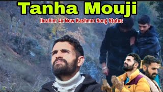 Tanha Mouji Ibrahim 4Xnew Kashmiri Song Statusnew Kashmiri Superhit Song