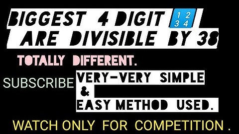 Biggest 4 digit 🔢 which  Are divisible by 38.very -very simple and easy method used. MATH MAGIC🤣🤫🤭🤨✌