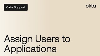 Assign Users to Applications | Okta Support