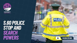 Part 21 - S.60 Police Stop and Search powers - Police Powers and You