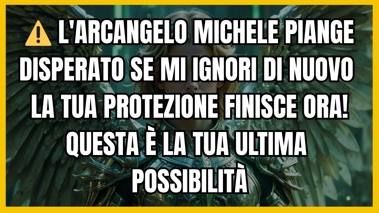 ⚠️ L'ARCANGELO MICHELE PIANGE DISPERATO SE MI IGNORI DI NUOVO LA TUA PROTEZIONE FINISCE ORA! QUESTA