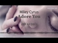 Miley Cyrus - Adore You (8D AUDIO)