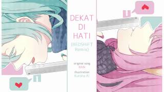 Video thumbnail of "[MIKU-LUKA] Dekat di Hati (REDSHiFT Remix)"