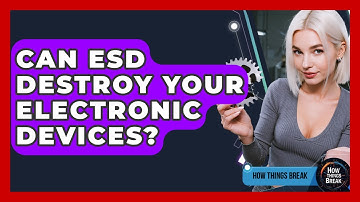 Can ESD Destroy Your Electronic Devices? - How Things Break