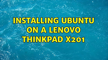 Ubuntu: Installing ubuntu on a Lenovo Thinkpad x201 (2 Solutions!!)