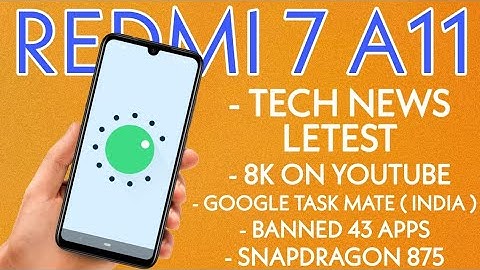 ANDROID 11 FIRST LOOK | REDMI 7 ONCLITE | TECH NEWS | AMOUNG US | 8K IN YOUTUBE | BAN APPS | 875 SD