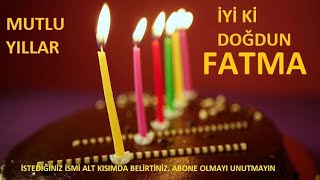 İyi ki doğdun FATMA - İsme özel Doğum günü şarkısı- Birthday song