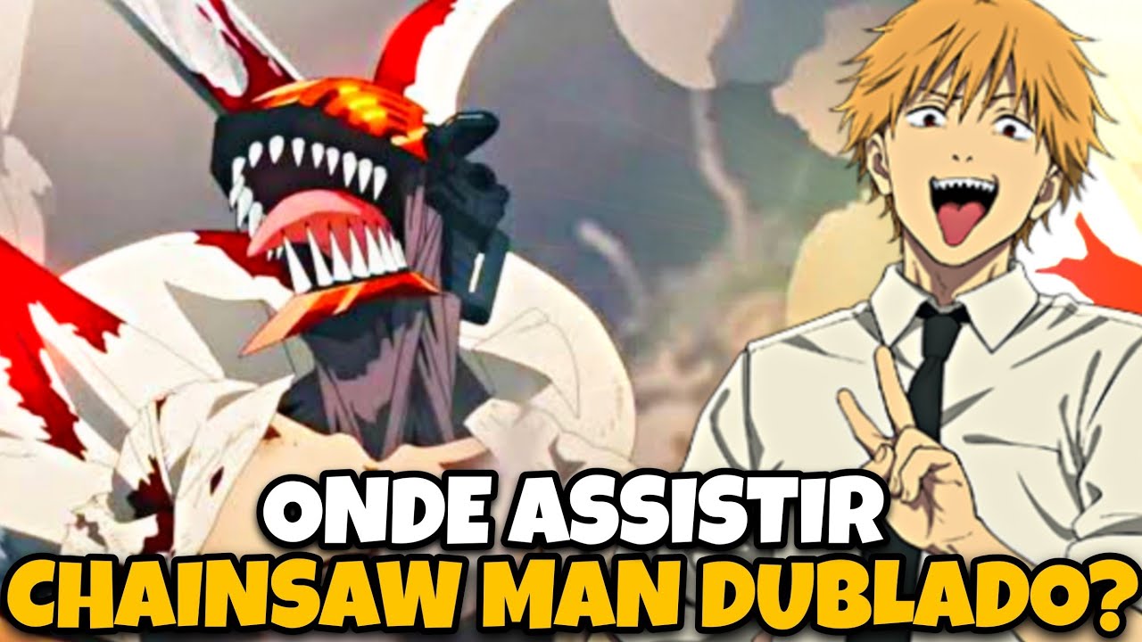 COMO ASSISTIR CHAINSAW MAN DUBLADO? CONHEÇA O MELHOR APLICATIVO