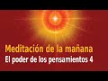 Meditación de la mañana Raja Yoga- El Poder de los Pensamientos 4 por Enrique Simó.