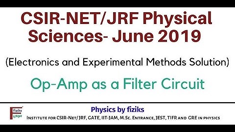 CSIR-NET/JRF-June 2019: Physical Sciences: Electronics:Operational Amplifier as a Filter Circuit