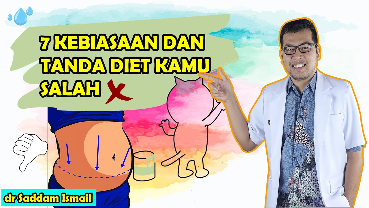 7 KEBIASAAN DIET YANG SALAH DAN TANDA TANDANYA - TIPS DIET DOKTER SADDAM ISMAIL