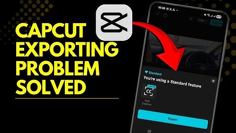 Capcut video won’t export after editing? You