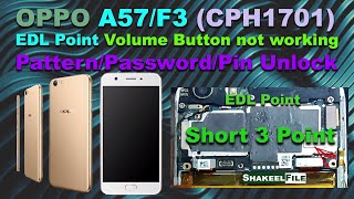 OPPO A57/F3 (CPH1701/CPH1609) EDL Point | Volume Button not working | Pattern/Password/Pin Unlock