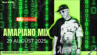 AMAPIANO MIX 2025 | 29 AUGUST | DJ Ace ♠️ 