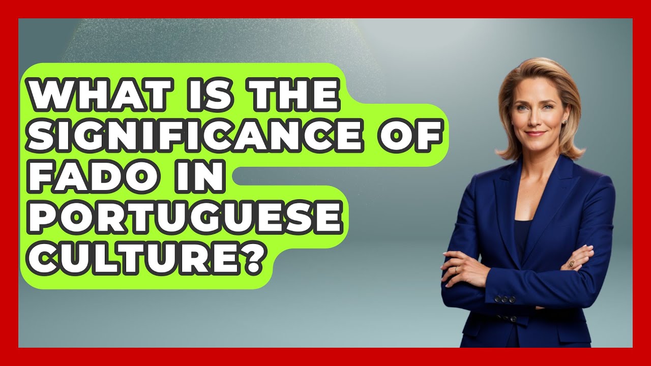 What Is the Significance of Fado in Portuguese Culture? - Iberian Wonders