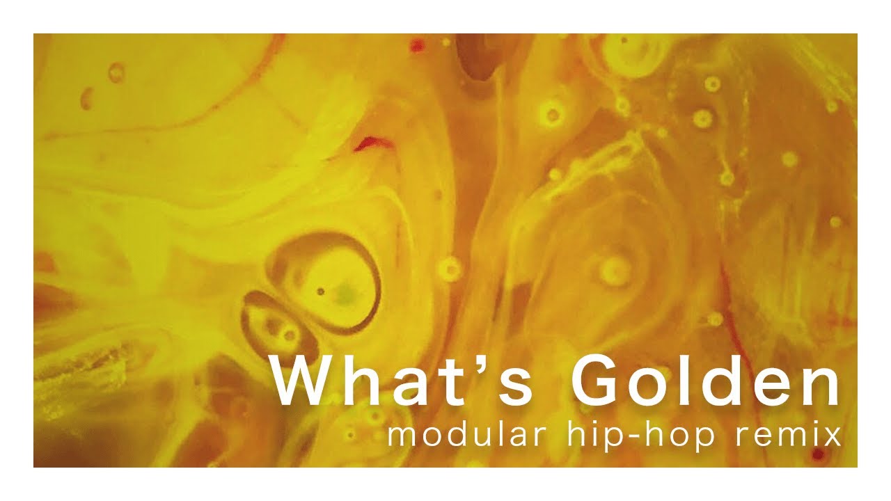 What's Golden | Modular Hip-Hop Remix