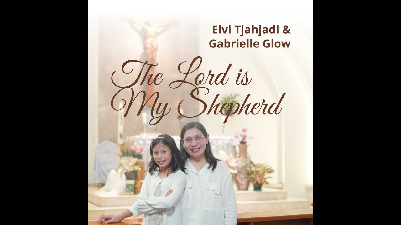 Elvi Tjahjadi feat. Gabrielle Glow - The Lord is my Shepherd - Official Music Video