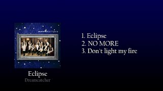[𝒩𝐼𝒢𝐻𝒯𝒞𝒪𝑅𝐸] Dreamcatcher (드림캐쳐) - Eclipse *FULL ALBUM*