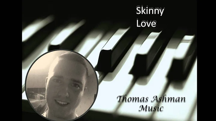 ThomasAshmanMusi...  Arrangement of Skinny Love - ...