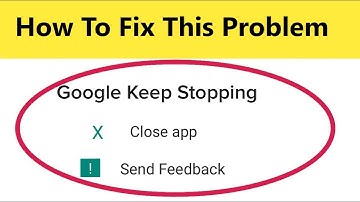 How to Fix Google Keeps Stopping Error in Android | HOW TO SOLVE GOOGLE KEEPS STOPPING ERROR