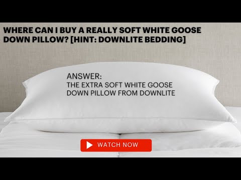 Where can I buy a really soft white goose down pillow? [Hint: DOWNLITE Bedding]