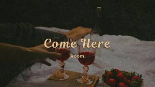 Room. - Come Here  (Official Lyric Video)