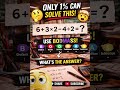 Can you solve this tricky math problem?😍😎😘 #maths #braintestsolution #brainteaser #games #shorts