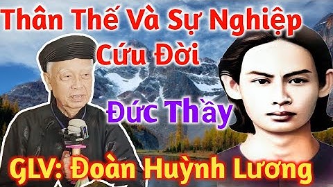 Thân Thế Và Sự Nghiệp Cứu Đời Của Đức Huỳnh Giáo Chủ/GLV: Đoàn Huỳnh Lương.
