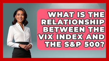 What Is The Relationship Between The VIX Index And The S&P 500? - Stock and Options Playbook