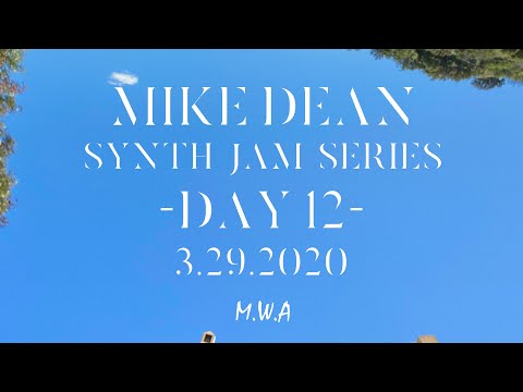 MIKE DEAN SYNTH LIVE STREAM #12 (3.29.2020)