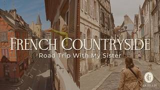 Road Tripping the French Countryside with My Sister 🇫🇷✨