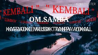 " KEMBALI "  ( OM.SAMBA  MUSIK NO VOKAL )